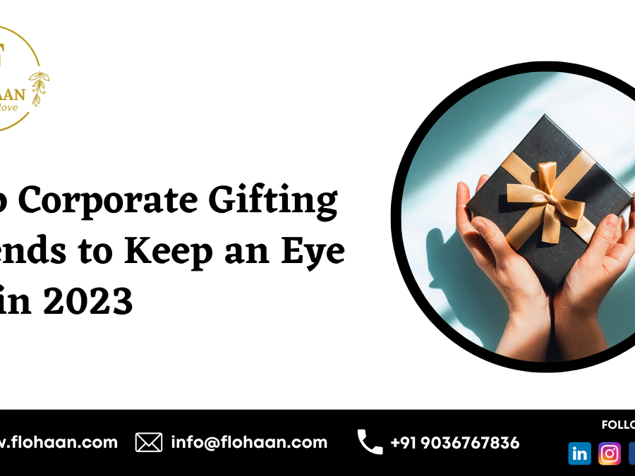 Top Corporate Gifting Trends to Keep an Eye on in 2023