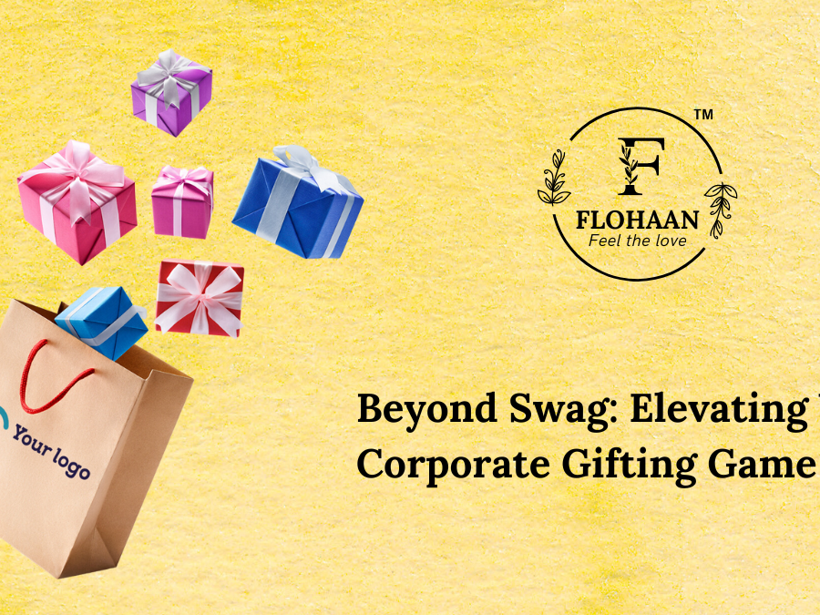 Beyond Swag: Elevating Your Corporate Gifting Game