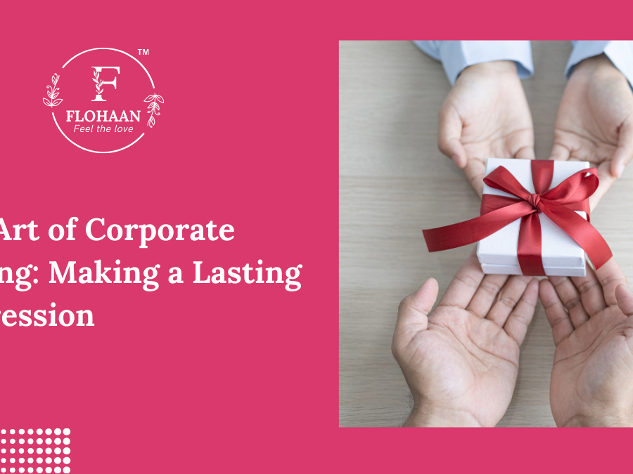 The Art of Corporate Gifting Making a Lasting Impression
