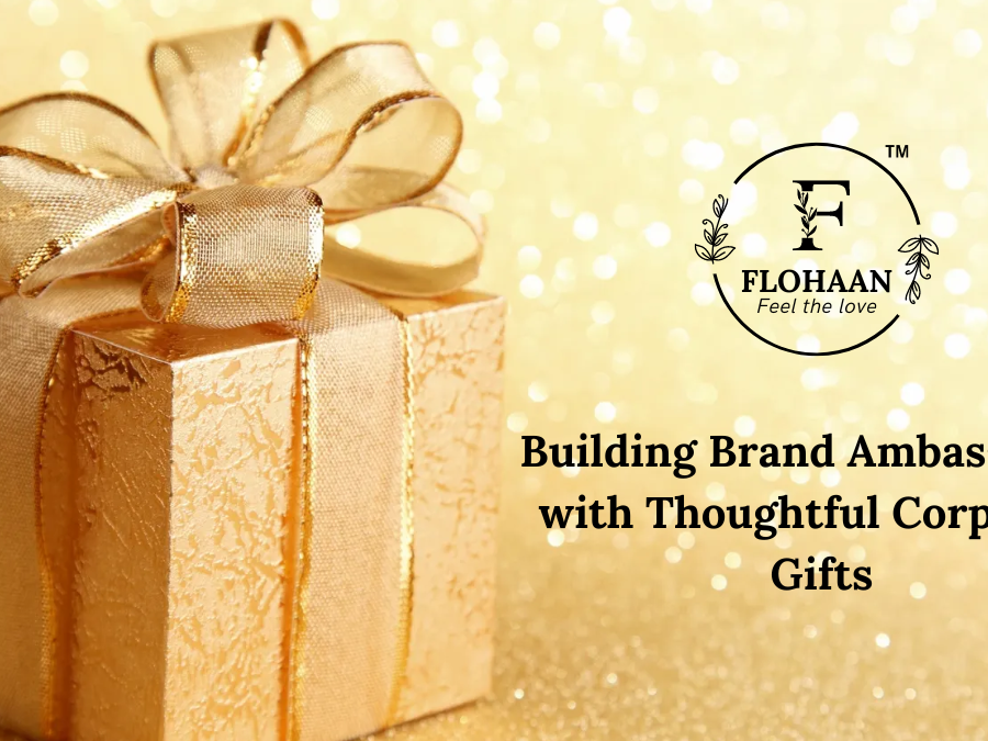 Building Brand Ambassadors with Thoughtful Corporate Gifts