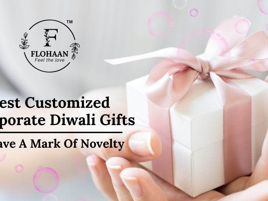Best Customized Corporate Diwali Gifts: Leave A Mark Of Novelty