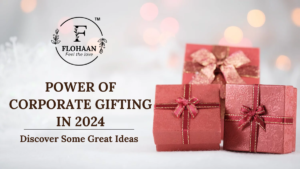 Power of Corporate Gifting in 2024: Discover Some Great Ideas