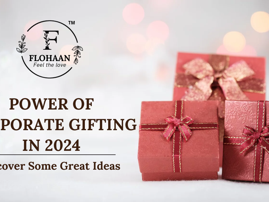 Power of Corporate Gifting in 2024: Discover Some Great Ideas